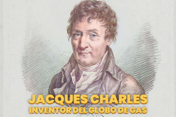 Jacques Charles, Biografía del Inventor del Globo de Gas